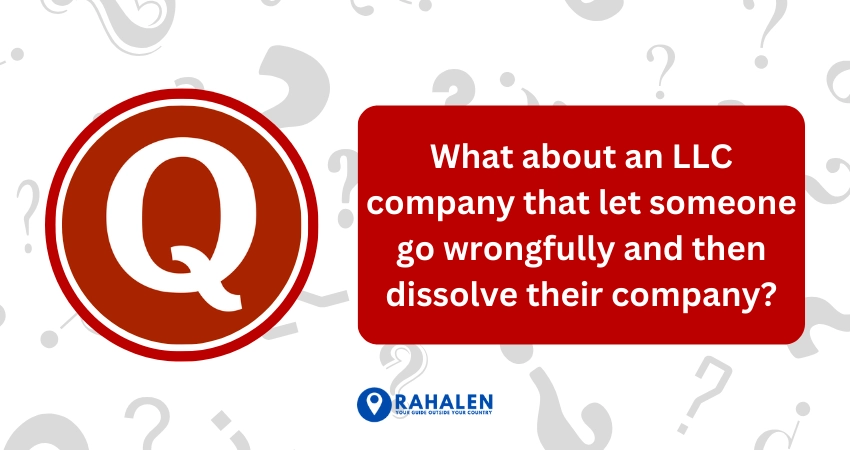 What about an LLC company that let someone go wrongfully and then dissolve their company?